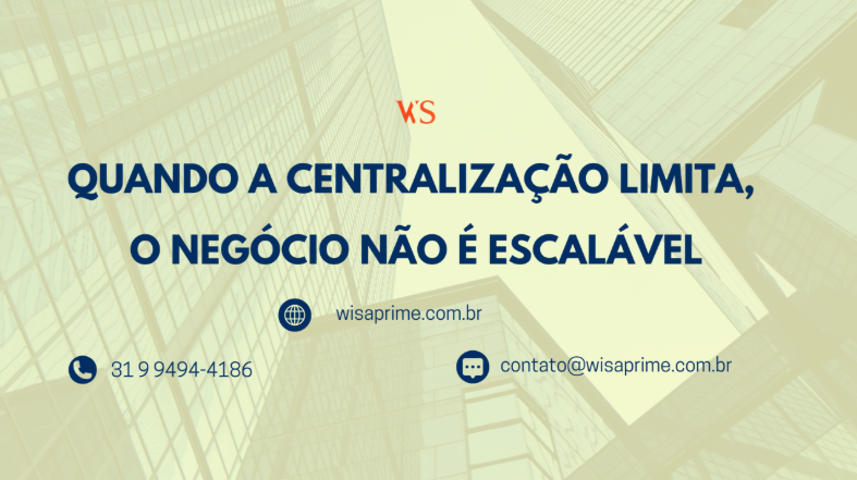 O teto do seu crescimento é a sua centralização.